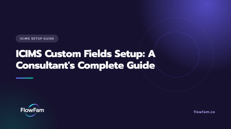 ICIMS Custom Fields Setup: A Consultant's Complete Guide featured image from FlowFam