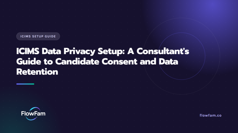 ICIMS Data Privacy Setup: A Consultant's Guide to Candidate Consent and Data Retention featured image from FlowFam