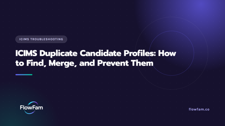 ICIMS Duplicate Candidate Profiles: How to Find, Merge, and Prevent Them featured image from FlowFam