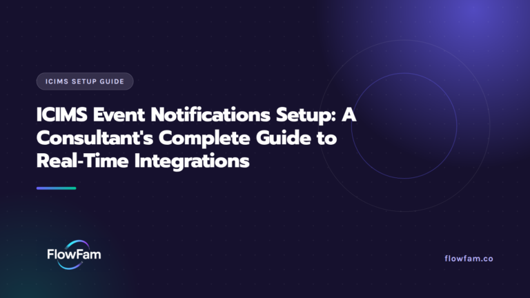ICIMS Event Notifications Setup: A Consultant's Complete Guide to Real-Time Integrations featured image from FlowFam