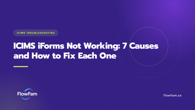 ICIMS iForms Not Working: 7 Causes and How to Fix Each One featured image from FlowFam