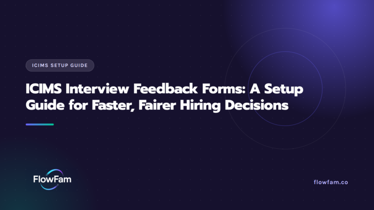 ICIMS Interview Feedback Forms: A Setup Guide for Faster, Fairer Hiring Decisions featured image from FlowFam