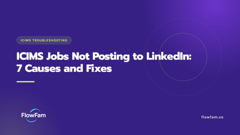 ICIMS Jobs Not Posting to LinkedIn: 7 Causes and Fixes featured image from FlowFam