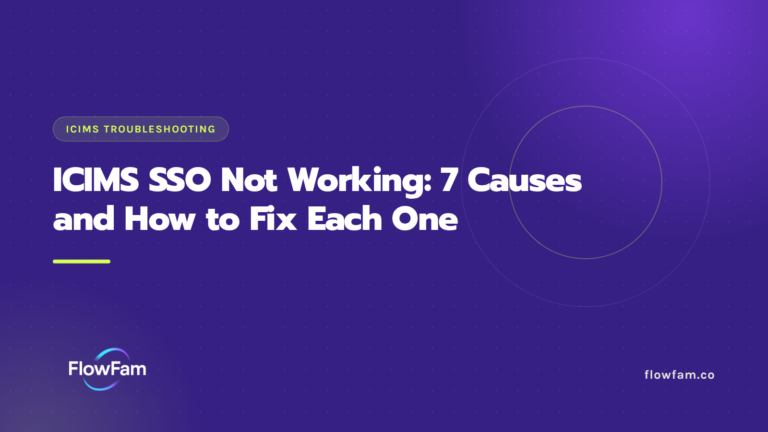 ICIMS SSO Not Working: 7 Causes and How to Fix Each One featured image from FlowFam