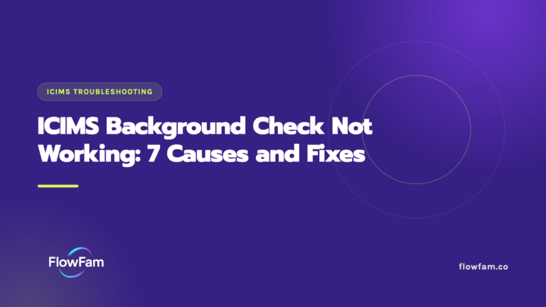 ICIMS Background Check Not Working: 7 Causes and Fixes featured image from FlowFam